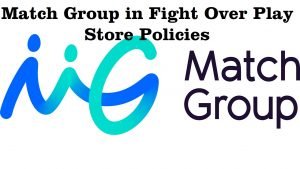 Match Group in Fight Over Play Store Policies