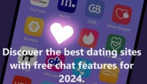 Discover the best dating sites with free chat features for 2024.