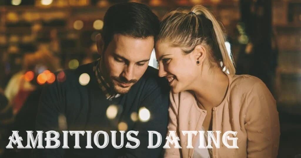 Ambitious Dating